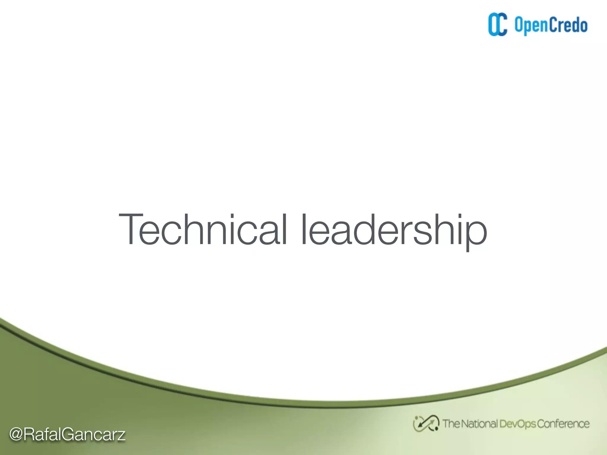 @RafalGancarz
Technical leadership
 