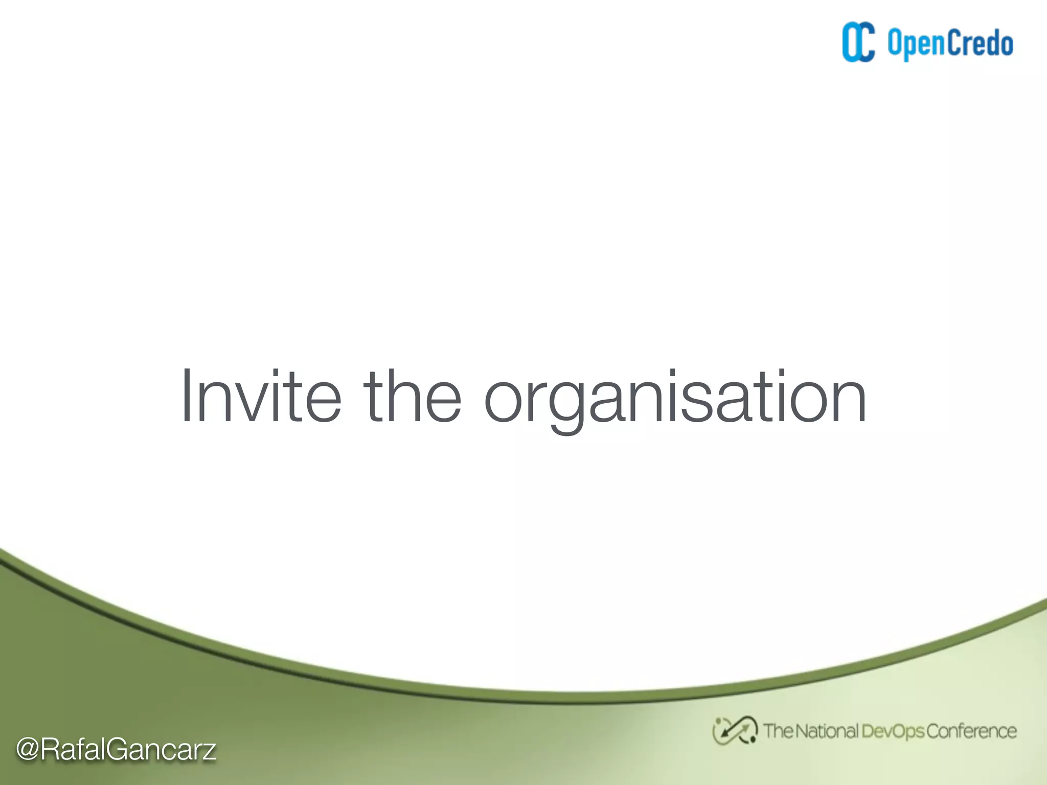 @RafalGancarz
Invite the organisation
 