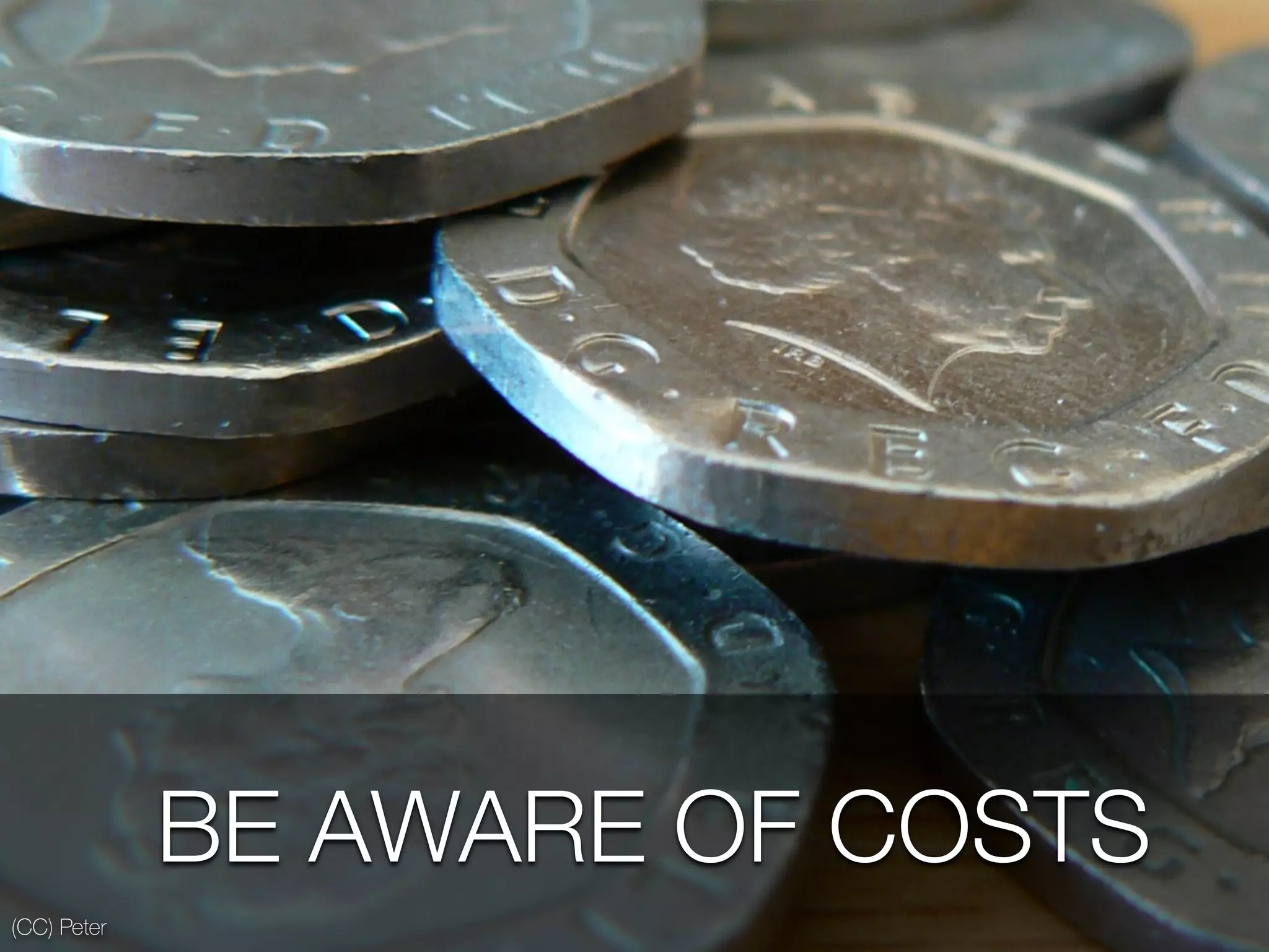 (CC) Peter
BE AWARE OF COSTS
 