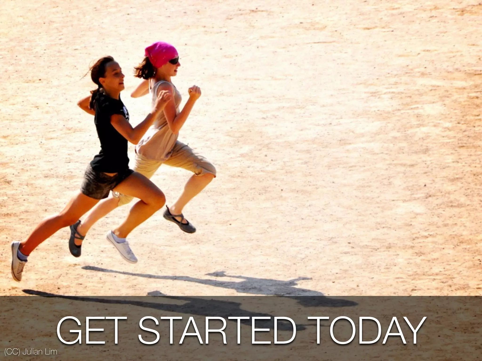 GET STARTED TODAY(CC) Julian Lim
 