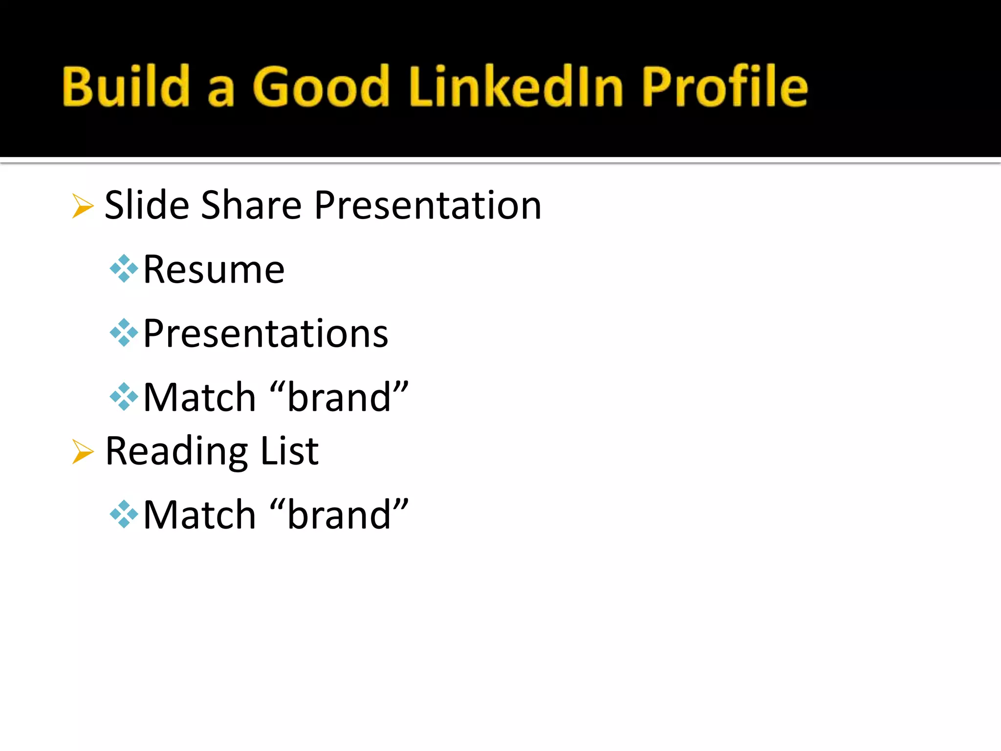 Slide Share Presentation
  Resume
  Presentations
  Match “brand”
 Reading List
  Match “brand”
 