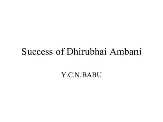 Success of Dhirubhai Ambani Y.C.N.BABU 
