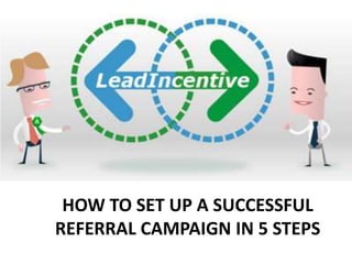 How to set up a successful Referral campaign in 5 steps,[object Object]