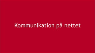 Kommunikation på nettet 
 
