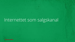 Internettet som salgskanal
 