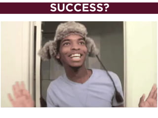 SUCCESS?
 