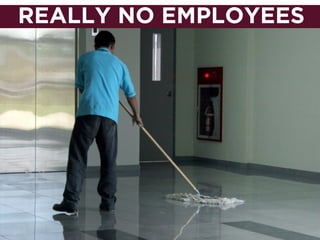REALLY NO EMPLOYEES
 