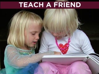 TEACH A FRIEND
 
