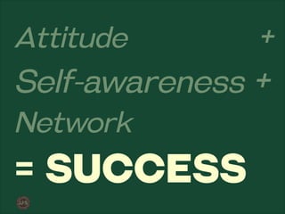 What's the formula for success? 