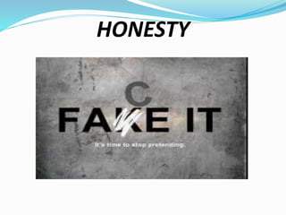 HONESTY
 