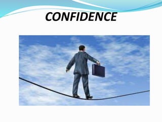 CONFIDENCE
 