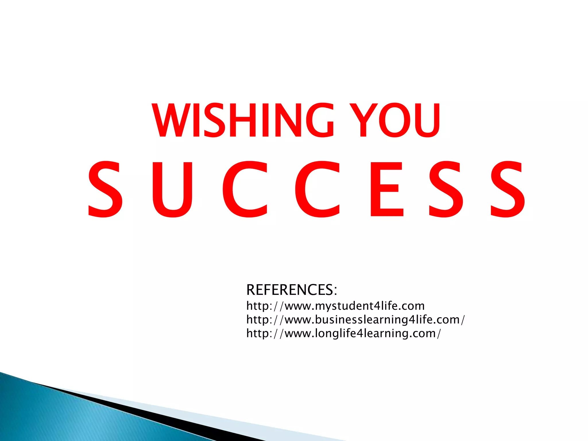  Develop and focus your skills.Improve your skills every day.Dedicate yourself to life-long learning, become a student for life. Focus On the Path Ahead
