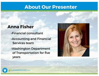 Anna Fisher
• Financial consultant
• Accounting and Financial
Services team
• Washington Department of
Transportation for ...