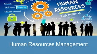 Human Resources Management
 