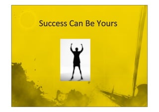 Success can be yours