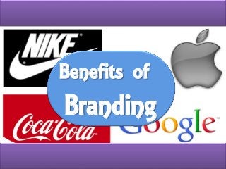 Benefits of
Branding
 