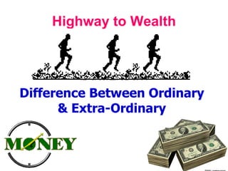 Highway to Wealth Difference Between Ordinary & Extra-Ordinary 