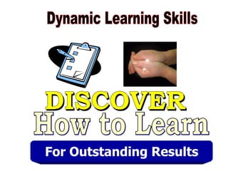 DISCOVER Dynamic Learning Skills How to Learn For Outstanding Results 