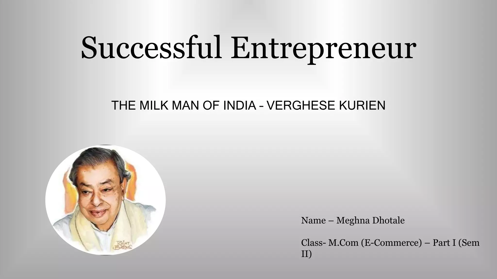 Successful Entrepreneur -Verghese kurien | PPTX