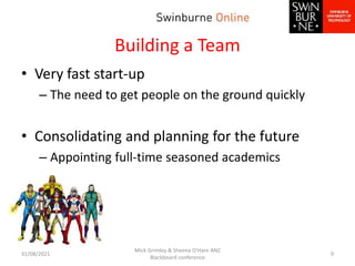 Building a Team
• Very fast start-up
– The need to get people on the ground quickly
• Consolidating and planning for the f...