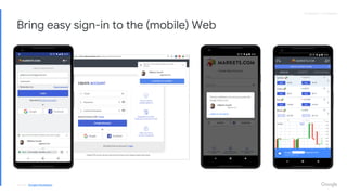 Proprietary + ConfidentialProprietary + Confidential
Bring easy sign-in to the (mobile) Web
Source: Google Developers
 