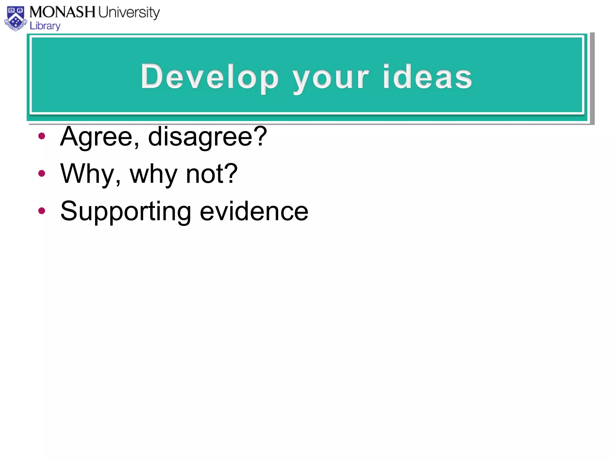 • Agree, disagree?
• Why, why not?
• Supporting evidence
 