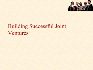 Building Successful Joint Ventures 