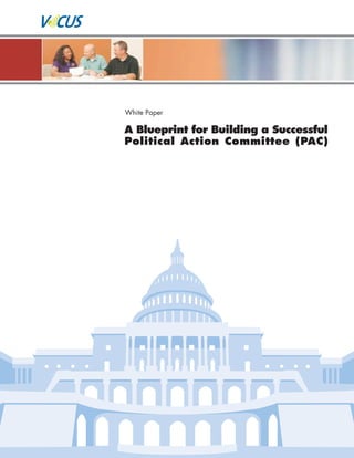 White Paper

A Blueprint for Building a Successful
Political Action Committee (PAC)
 
