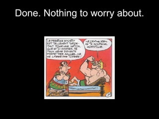 Done. Nothing to worry about. 