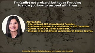 #webmigrations at #digitalolympus by @aleyda from @orainti
Aleyda Solis
* International SEO Consultant & Founder.
* Confer...