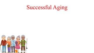 Successful Aging
 