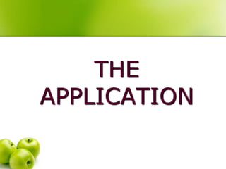 THE
APPLICATION
 
