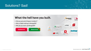 © DataStax, All Rights Reserved.17
Solutions? Sad!
 