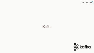 Kafka
 