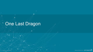 © DataStax, All Rights Reserved.
One Last Dragon
63
 