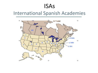 ISAs
International Spanish Academies
 