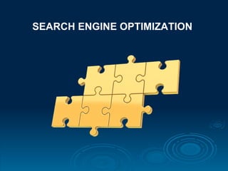SEARCH ENGINE OPTIMIZATION
 