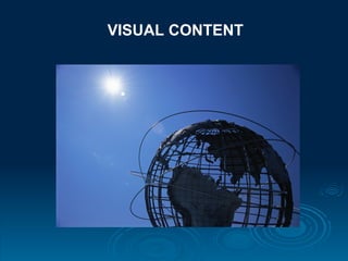VISUAL CONTENT
 
