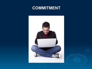 COMMITMENT
 