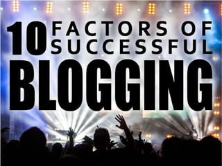 10 Factors of Successful Blogs