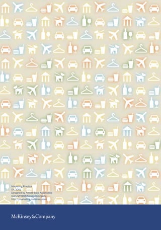 Marketing Practice
04.2001
Designed by Arnold Saks Associates
Copyright©McKinsey&Company
http://marketing.mckinsey.com
 