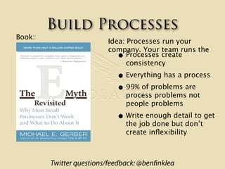 Build Processes
Book:
                         Idea: Processes run your
                         company. Your team runs t...