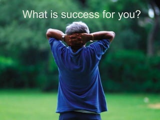 What is success for you?
 