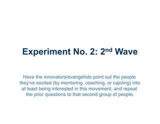 Experiment No. 3:
            Naysayers
  Last but most important, find the people everyone
    knows absolutely despise e...