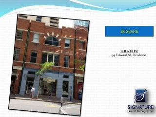 BRISBANE
LOCATION:
95 Edward St, Brisbane
