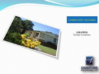 COMMUNITY HOUSING
LOCATION:
Various Locations