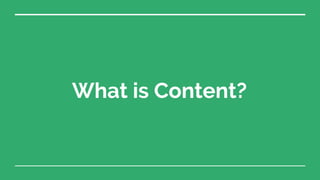 What is Content?
 