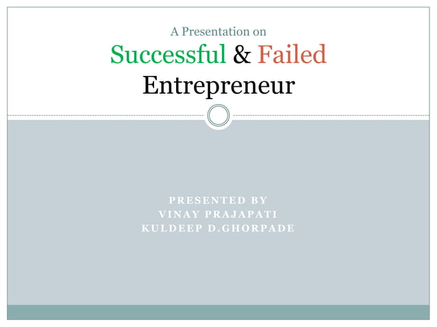 Entrepreneurs Who Have Failed And Then Succeeded Successful and Failed Entrepreneurs | PPT