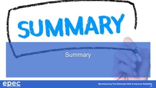 Manufacturing That Eliminates Risk & Improves Reliability
28
Summary
 