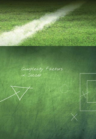Complexity Factors
in Soccer
14_12_01_satz_Successful_german_soccer_tactics_ar.indd 17 04.12.14 12:09
 